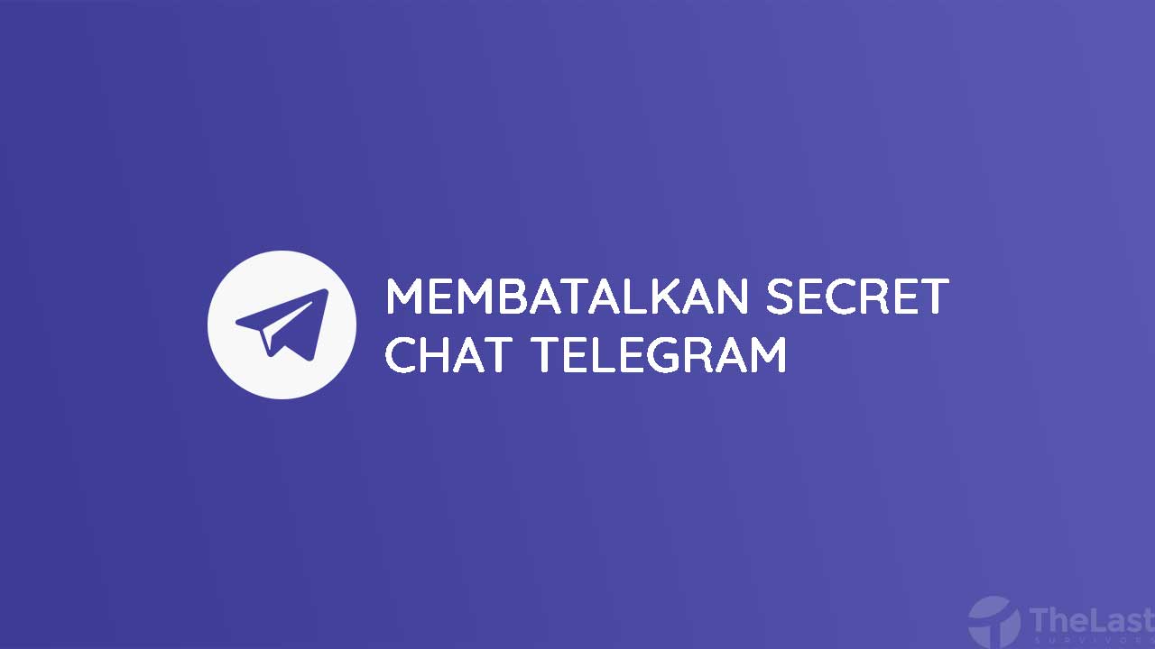 Cara Membatalkan Secret Chat di Telegram