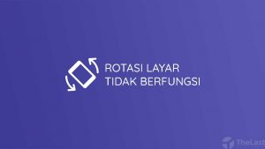 Cara Mengatasi Rotasi Layar Tidak Berfungsi
