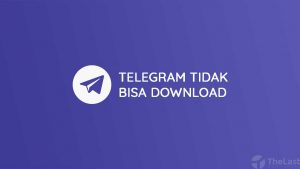 Cara Mengatasi Telegram Tidak Bisa Download