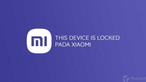 Cara Mengatasi This Device Is Locked di Xiaomi