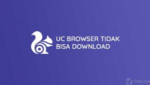 Cara Mengatasi UC Browser Tidak Bisa Download