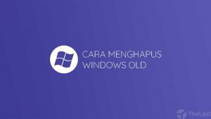 Cara Menghapus Windows Old