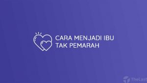 Cara Menjadi Ibu Tak Pemarah