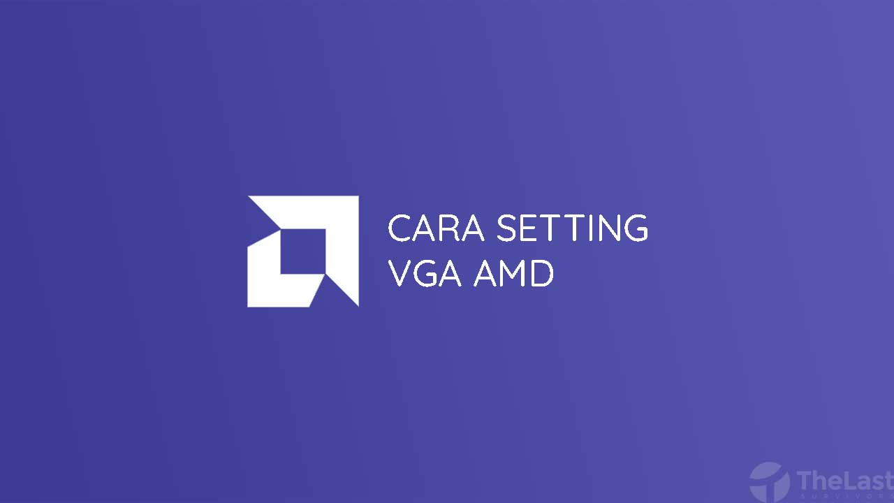 Cara Setting VGA AMD