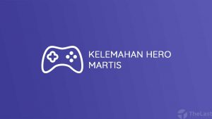 Kelemahan Hero Martis