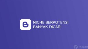 Niche Blog Berpotensi Banyak Dicari