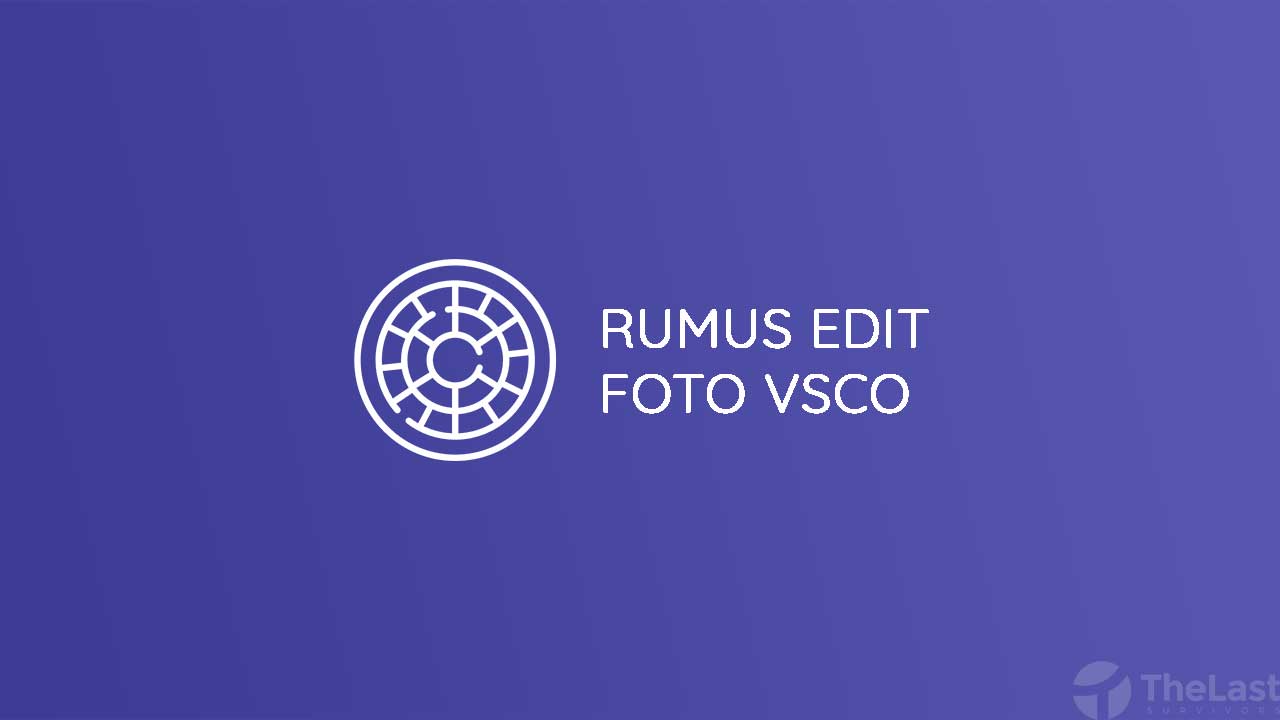 Rumus Edit Foto VSCO