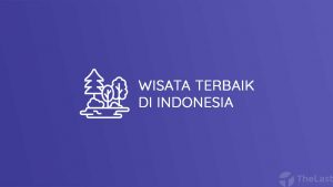 Tempat Wisata Terbaik Di Indonesia