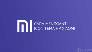 Cara Mengganti Icon Tema HP Xiaomi