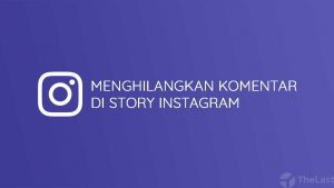 Cara Menghilangkan Komentar di Story Instagram