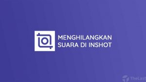 Cara Menghilangkan Suara di InShot