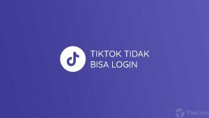 TikTok Tidak Bisa Login