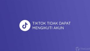 TikTok Tidak Mengikuti Akun
