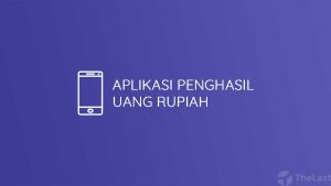 Aplikasi Penghasil Uang Rupiah