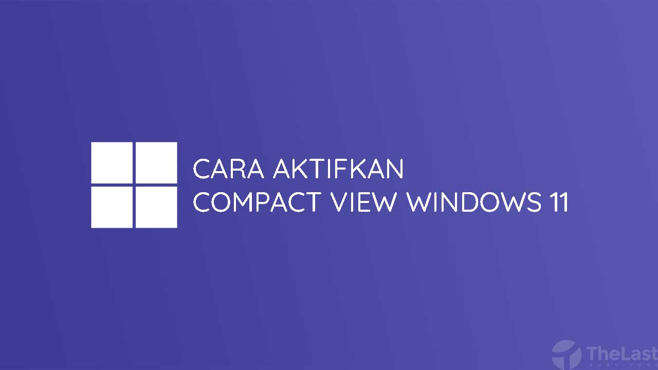 Cara Aktifkan Compact View di Windows 11