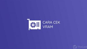 Cara Cek VRAM