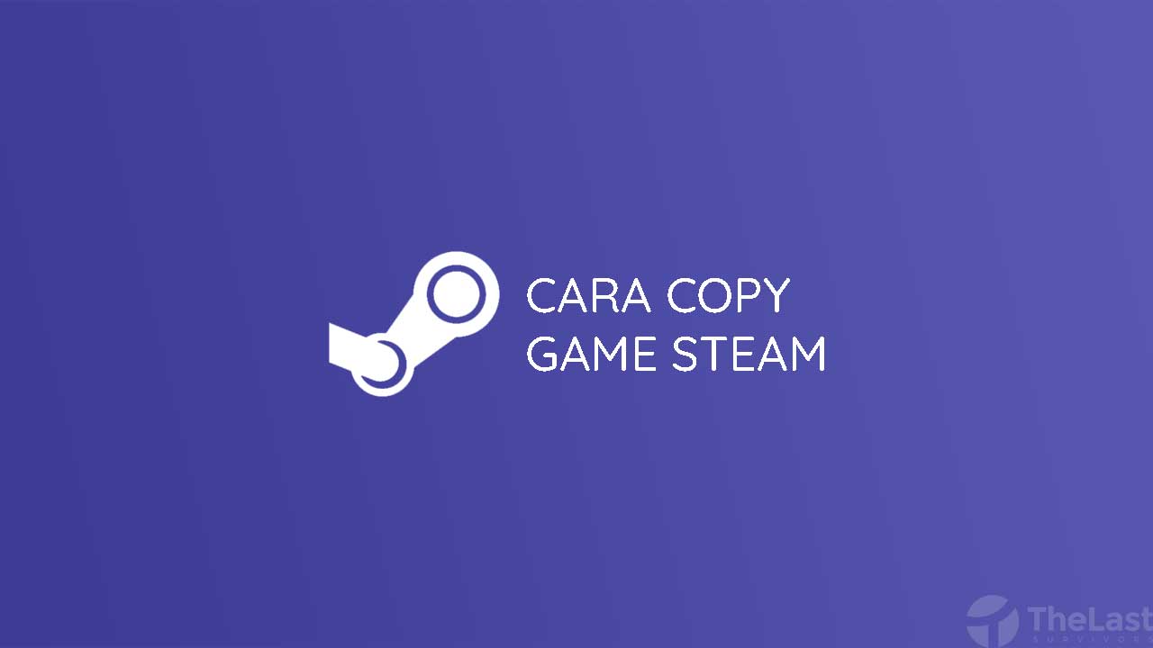 Cara Copy Game Steam