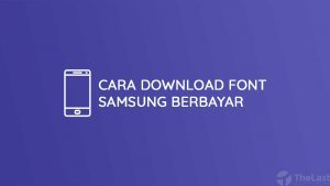 Cara Download Font Samsung Berbayar Jadi Gratis
