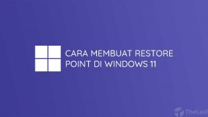 Cara Membuat Restore Point di Windows 11