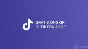 Cara Mendapatkan Gratis Ongkir di TikTok Shop