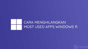 Cara Menghilangkan Most Used Apps di Windows 11