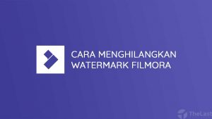 Cara Menghilangkan Watermark Filmora