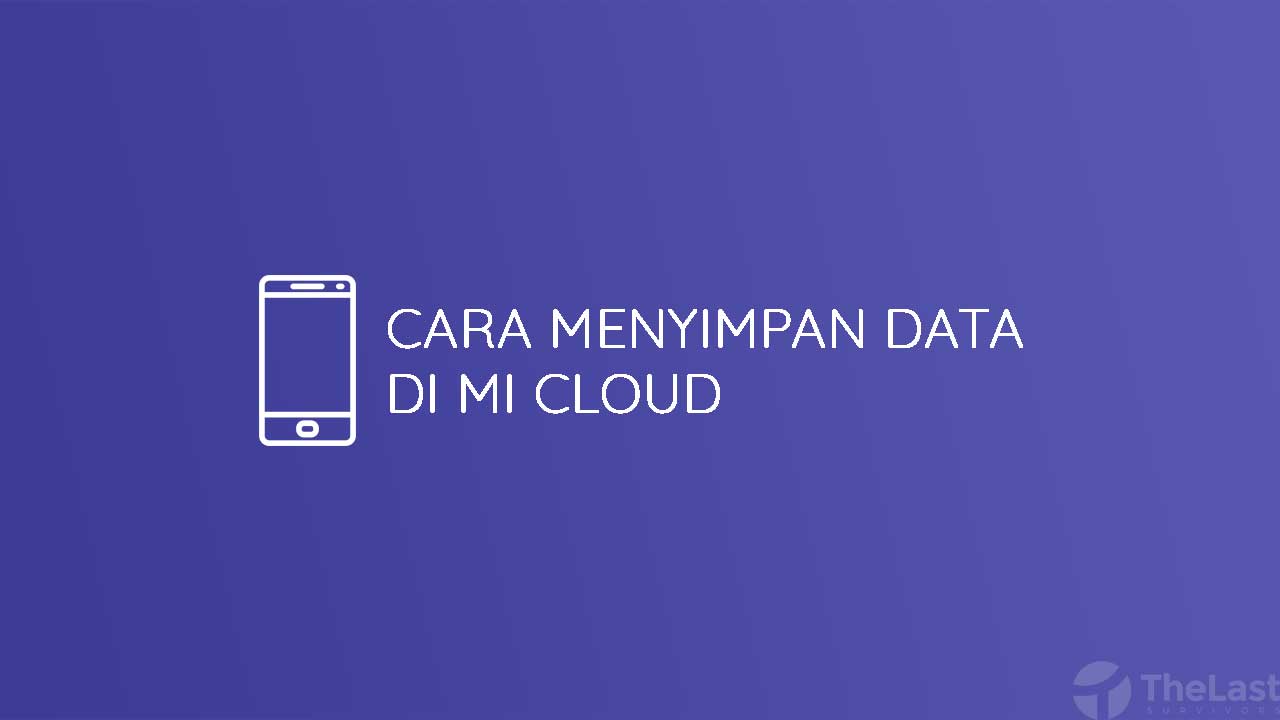 Cara Menyimpan Data Di Mi Cloud