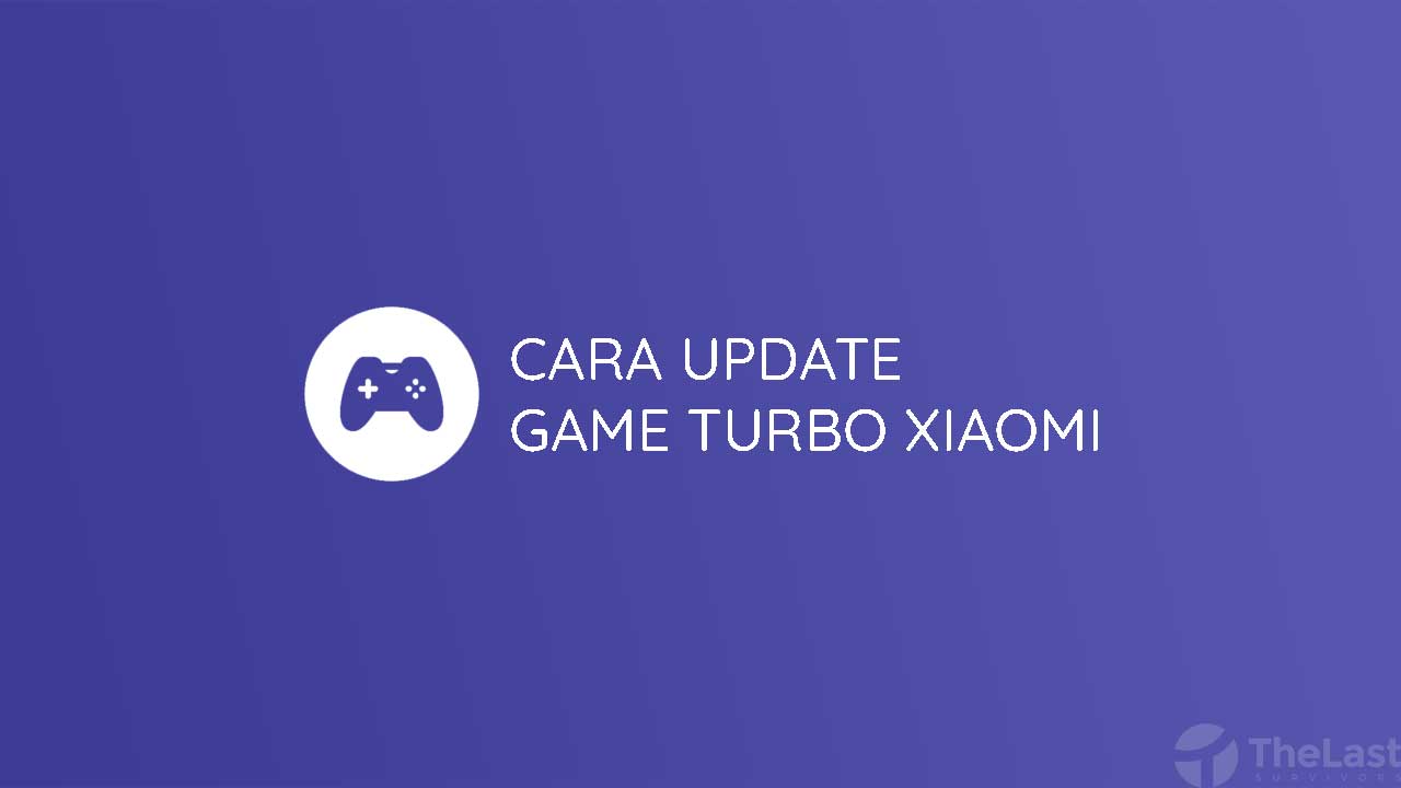 Cara Update Game Turbo Xiaomi