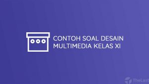 Contoh Soal Desain Multimedia Kelas XI