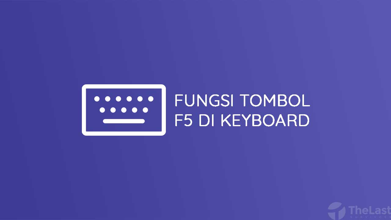 Fungsi Tombol F5 pada Keyboard