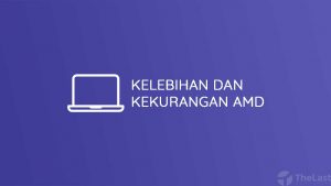 Kelebihan dan Kekurangan AMD