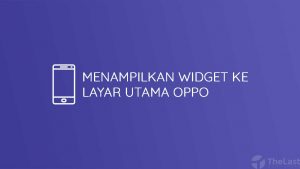 Menampilkan Widget ke Layar Utama Oppo