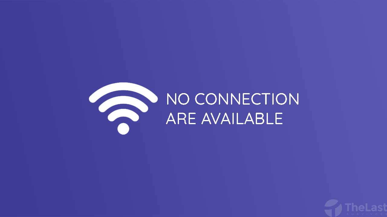 No Connection Are Available