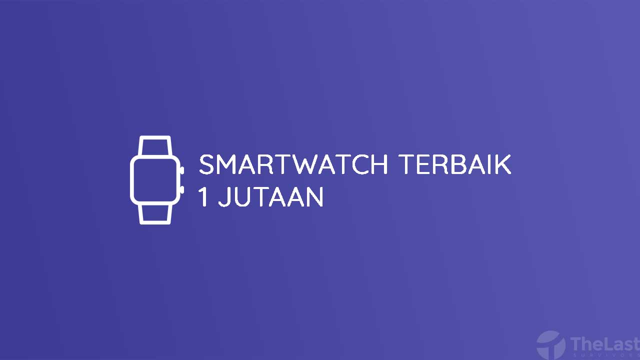 Smartwatch Terbaik 1 Jutaan