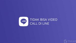 Tidak Bisa Video Call di Line