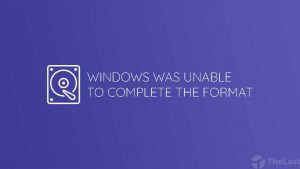 Windows Was Unable to Complete The Format
