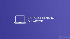 Cara Screenshot di Laptop