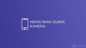Mematikan Suara Kamera